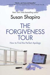 Icon image The Forgiveness Tour: How To Find the Perfect Apology
