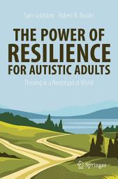 Icon image The Power of Resilience for Autistic Adults: Thriving in a Neurotypical World