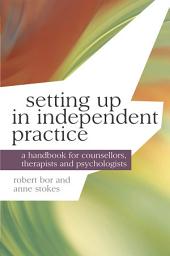 Icon image Setting up in Independent Practice: A Handbook for Counsellors, Therapists and Psychologists