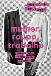 Icon image Mulher, roupa, trabalho: Como se veste a desigualdade de gênero