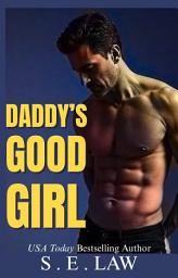 Icon image Daddy's Good Girl: A Best Friend's Dad Age Gap Alpha Male Taboo Romance