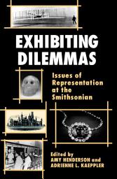 Icon image Exhibiting Dilemmas: Issues of Representation at the Smithsonian
