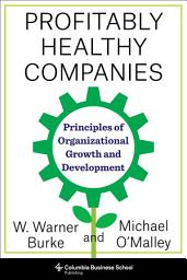 Icon image Profitably Healthy Companies: Principles of Organizational Growth and Development
