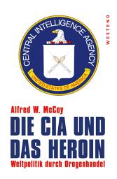 Icon image Die CIA und das Heroin: Weltpolitik durch Drogenhandel