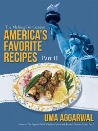 Icon image America’S Favorite Recipes, Part Ii: The Melting Pot Cuisine, Part 2