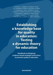 Icon image Establishing a knowledge base for quality in education: Testing a dynamic theory for education: Handbook on designing evidence-based strategies and actions to promote quality in education