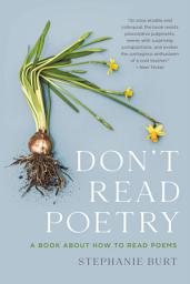 Icon image Don't Read Poetry: A Book About How to Read Poems