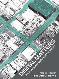 Icon image Digital Matters: The Theory and Culture of the Matrix