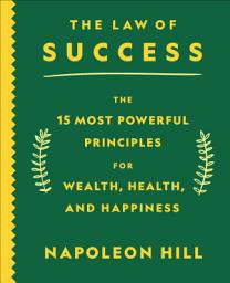 Icon image The Law of Success: The 15 Most Powerful Principles for Wealth, Health, and Happiness