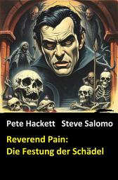 Icon image Reverend Pain: Die Festung der Schädel: Band 6 der Horror-Serie