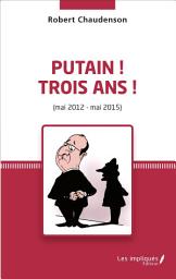 Icon image Putain ! Trois ans ! (mai 2012 - mai 2015)