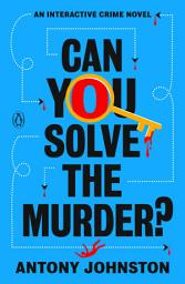 Icon image Can You Solve the Murder?: An Interactive Crime Novel