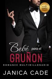Icon image Bebé para el gruñón: Libros románticos cortos