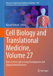 Icon image Cell Biology and Translational Medicine, Volume 27: Role of Stem Cells in Early Development and Aging Related Diseases