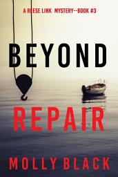 Icon image Beyond Repair (A Reese Link Mystery—Book Three)