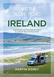 Icon image Take the Slow Road: Ireland: Inspirational Journeys Round Ireland by Camper Van and Motorhome