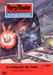 Icon image Perry Rhodan 303: Im Labyrinth des Todes: Perry Rhodan-Zyklus "M 87"