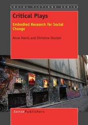 Icon image Critical Plays: Embodied Research for Social Change