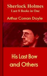 Icon image His Last Bow and Others: Sherlock Holmes Collections