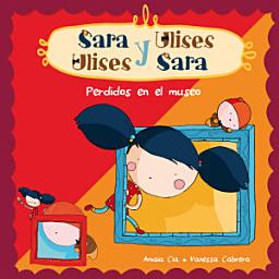 Icon image Perdidos en el museo (Serie Sara y Ulises * Ulises y Sara 3): (Con animaciones)