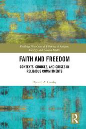 Icon image Faith and Freedom: Contexts, Choices, and Crises in Religious Commitments