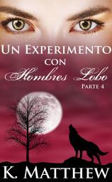 Icon image Un Experimento con Hombres Lobo: Parte 4