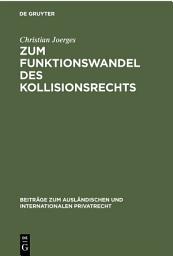 Icon image Zum Funktionswandel des Kollisionsrechts: Die “Governmental Interest Analysis” und die “Krise des Internationalen Privatrechts”