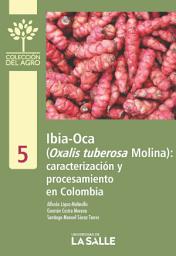 Icon image Ibia-Oca (Oxalis tuberosa Molina): caracterización y procesamiento en Colombia