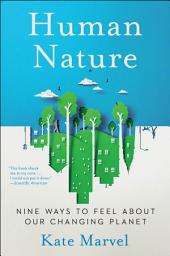 Icon image Human Nature: Nine Ways to Feel About Our Changing Planet