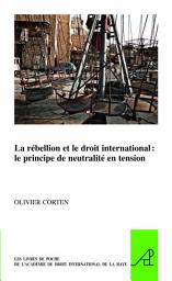 Icon image La rébellion et le droit international: le principe de neutralité en tension