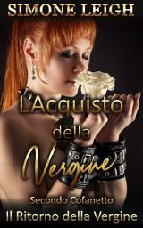 Icon image Il Ritorno della Vergine: Un travolgente romance erotico BDSM a tre