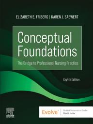 Icon image Conceptual Foundations - E-Book: The Bridge to Professional Nursing Practice, Edition 8