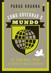 Icon image Como governar o mundo: Os caminhos para o novo renascimento