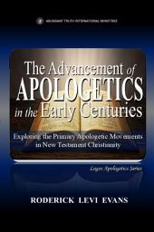 Icon image The Advancement of Apologetics in the Early Centuries: Exploring the Primary Apologetic Movements in New Testament Christianity