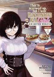 Icon image This Is Screwed Up, but I Was Reincarnated as a GIRL in Another World! (Manga)