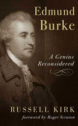 Icon image Edmund Burke: A Genius Reconsidered