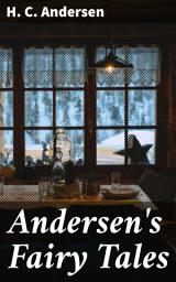 Icon image Andersen's Fairy Tales: Timeless Fairy Tales Filled with Enchantment and Moral Lessons for All Ages