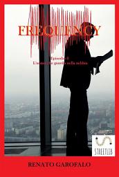 Icon image Frequency - L'uomo che guardò nella nebbia