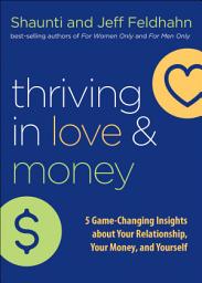 Icon image Thriving in Love and Money: 5 Game-Changing Insights about Your Relationship, Your Money, and Yourself