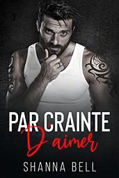 Icon image Par crainte d’aimer: Mafia et Dark Romance