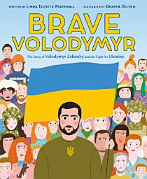 Icon image Brave Volodymyr: The Story of Volodymyr Zelensky and the Fight for Ukraine