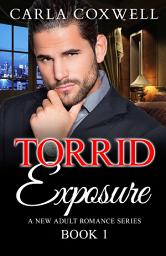 Icon image Torrid Exposure - Book 1: A Free New Adult Billionaire Romance Story