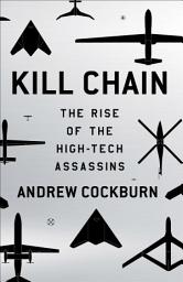 Icon image Kill Chain: The Rise of the High-Tech Assassins