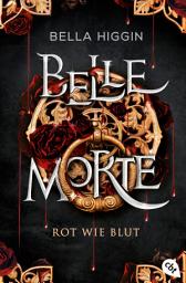 Icon image Belle Morte - Rot wie Blut: Atemberaubende Romantasy: Der verführerische Auftakt der Vampirbestsellerreihe