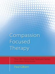 Icon image Compassion Focused Therapy: Distinctive Features