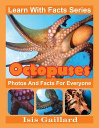 Icon image Octopuses Photos and Fun Facts for Kids: Amazing Animal Pictures in Nature