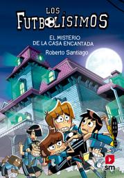 Icon image Los Futbolísimos 23: El misterio de la casa encantada