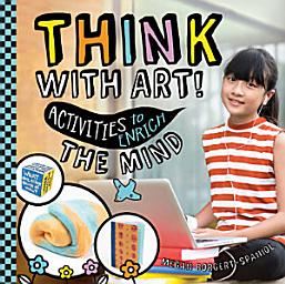 Icon image Think with Art! Activities to Enrich the Mind