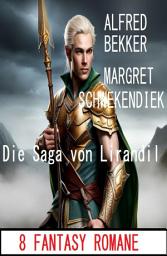 Icon image Die Saga von Lirandil: 8 Fantasy Romane