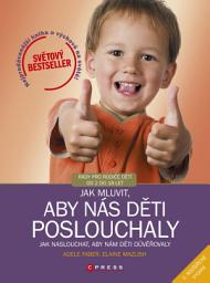 Icon image Jak mluvit, aby nás děti poslouchaly, 2. rozšířené vydání
